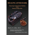 Healing After Dark: Pioneering Compassionate Medicine at the Boston Evening Clinic - Hardcover