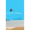 Peace Is a Pelican - Hardcover
