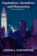 Capitalism, Socialism, and Democracy (Second Edition Text) - Paperback