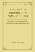 A History of Buddhism in India and Tibet: An Expanded Version of the Dharma's Origins Made by the Learned Scholar Deyu - Hardcover