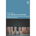 The Abusive Customer: Breaking the Silence Around Customers' Aggressive Behavior - Paperback