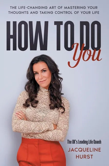 How To Do You: The Life Changing Art of Mastering Your Thoughts and Taking Control of Your Life - Paperback