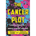 The Cancer Plot: Terminal Immortality in Marvel's Moral Universe - Paperback