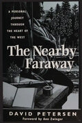The Nearby Faraway: A Personal Journey Through the Heart of the West - Paperback