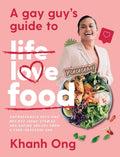 A Gay Guy's Guide to Life Love Food: Outrageously Delicious Recipes (Plus Stories and Dating Advice) from a Food-Obsessed Gay - Paperback