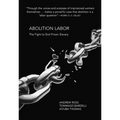 Abolition Labor: The Fight to End Prison Slavery - Paperback