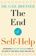The End of Self-Help: Discovering Peace and Happiness Right at the Heart of Your Messy, Scary, Brilliant Life - Paperback