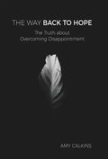 The Way Back to Hope: The Truth about Overcoming Disappointment - Hardcover