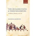 The Crusader States and Their Neighbours: A Military History, 1099-1187 - Paperback
