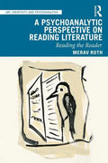 A Psychoanalytic Perspective on Reading Literature: Reading the Reader - Paperback
