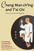 Cheng Man-ch'ing and T'ai Chi: Echoes in the Hall of Happiness - Paperback