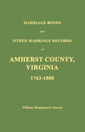 Marriage Bonds and Other Marriage Records of Amherst County, Virginia 1763 - 1800 - Paperback