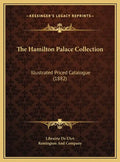 The Hamilton Palace Collection: Illustrated Priced Catalogue (1882) - Hardcover