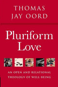 Pluriform Love: An Open and Relational Theology of Well-Being - Paperback