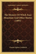 The Mystery Of Witch-Face Mountain And Other Stories (1895) - Paperback