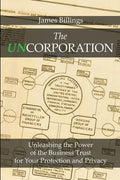 The Uncorporation: Unleashing the Power of the Business Trust for Your Protection and Privacy - Paperback