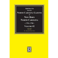 Abstracts from the North Carolina Gazette of New Bern, North Carolina, 1791-1798. Volume #2 - Paperback