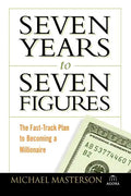 Seven Years to Seven Figures: The Fast-Track Plan to Becoming a Millionaire - Paperback