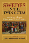 Swedes in the Twin Cities: Immingrant Life and Minnesota's Urban Frontier - Paperback