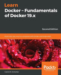 Learn Docker - Fundamentals of Docker 19.x - Paperback
