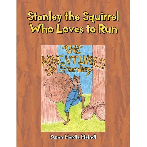 Stanley the Squirrel Who Loves to Run - Paperback