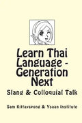 Learn Thai Language: Generation Next: Slang & Colloquial Talk - Paperback