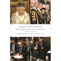 Executive Power: The Prerogative, Past, Present and Future - Paperback