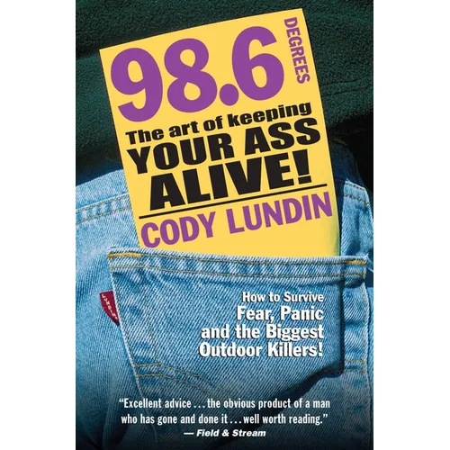 98.6 Degrees: The Art of Keeping Your Ass Alive! - Paperback