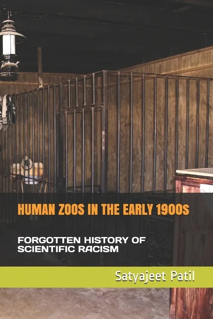 HUMAN ZOOS IN THE EARLY 1900s: Forgotten History of Scientific Racism - Paperback