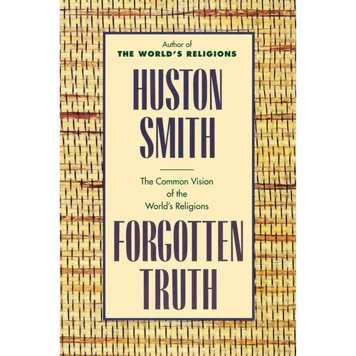 Forgotten Truth: The Common Vision of the World's Religions - Paperback