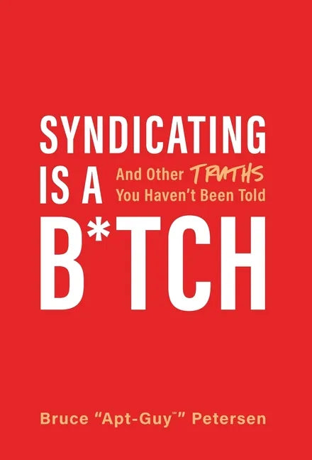 Syndicating Is a B*tch: And Other Truths You Haven't Been Told - Hardcover