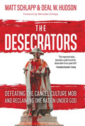 The Desecrators: Defeating the Cancel Culture Mob and Reclaiming One Nation Under God - Hardcover