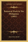 Botanical Work In The Philippines (1903) - Paperback
