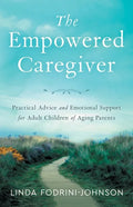 The Empowered Caregiver - Paperback