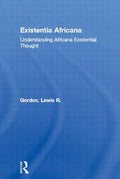 Existentia Africana: Understanding Africana Existential Thought - Paperback