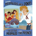 No Kidding, Mermaids Are a Joke!: The Story of the Little Mermaid as Told by the Prince - Paperback