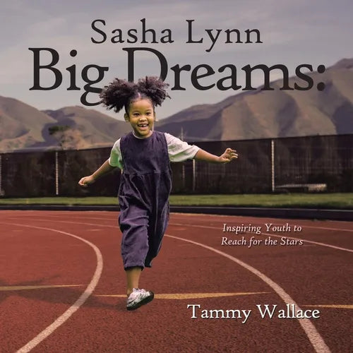Sasha Lynn Big Dreams: Inspiring Youth to Reach for the Stars - Paperback