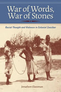 War of Words, War of Stones: Racial Thought and Violence in Colonial Zanzibar - Paperback