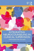 Integrating Neurocounseling in Clinical Supervision: Strategies for Success - Paperback