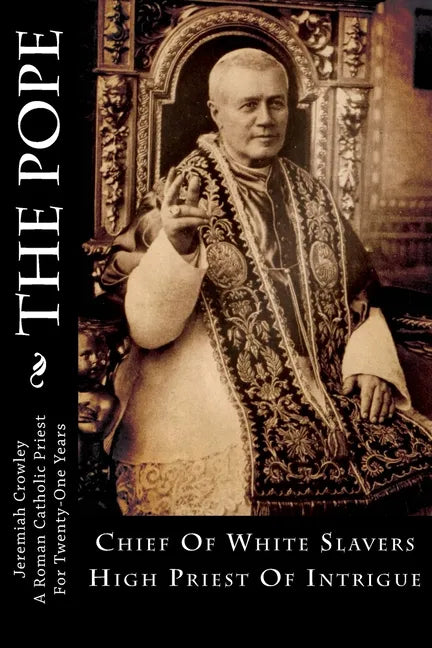 The Pope: Chief Of White Slavers High Priest Of Intrigue - Paperback