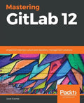 Mastering GitLab 12 - Paperback