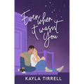 Even When It Wasn't You - Paperback