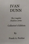 Ivan Dunn: The Complete Shadows Series-Collector's Edition - Paperback