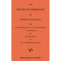 The Petticoat Dominant or Woman's Revenge The Autobiography of a Young Nobleman as a Pendant to Gynecocracy by M. Le Comte du Bouleau - Paperback