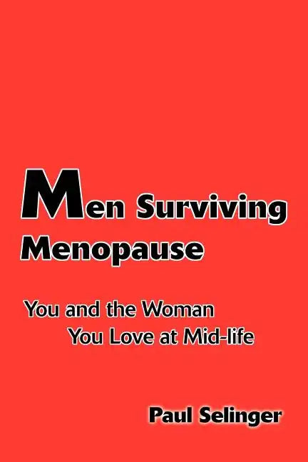 Men Surviving Menopause: You and the Woman You Love at Mid-Life - Paperback