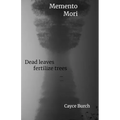 Momento Mori: dead leaves fertilize trees - Paperback