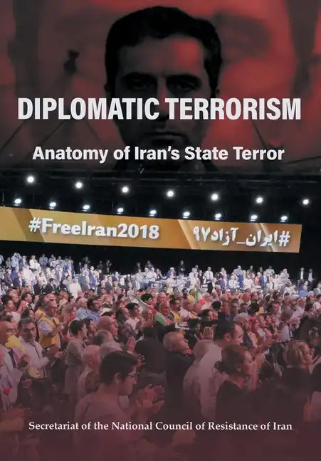 Diplomatic Terrorism: Anatomy of Iran's State Terror - Hardcover