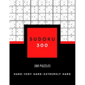 Sudoku 300: SUDOKU HARD, VERY HARD AND EXTREMELY HARD hard sudoku puzzle books for adults 300 PUZZLES big size 8,5 x 11 in - Paperback