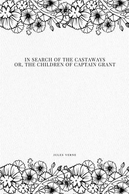 In Search of the Castaways; Or, The Children of Captain Grant - Paperback