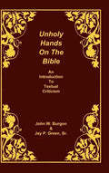 Unholy Hands on the Bible: An Introduction to Textual Criticism - Hardcover
